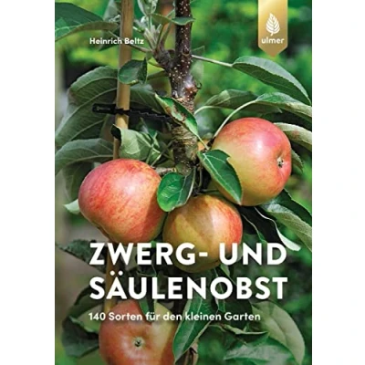 Abbildung von Zwerg und Säulenobst: 140 Sorten für den kleinen Garten