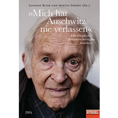 Abbildung von »Mich hat Auschwitz nie verlassen«: Überlebende des Konzentrationslagers berichten Ein SPIEGEL Buch