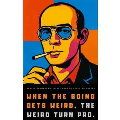 Abbildung von Hunter S. Thompson&#039;s Little Book of Selected Quotes: on Life, America, and Adventure