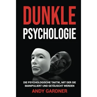 Abbildung von Dunkle Psychologie: Die psychologische Taktik, mit der Sie manipuliert und getäuscht werden (Soziale Intelligenz)
