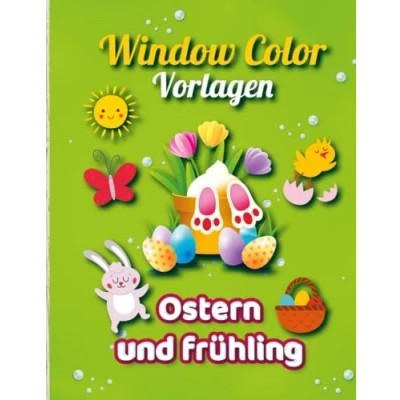 Abbildung von Window Color Vorlagen Ostern und Frühling: Fensterbilder Frühling für Kinder Erwachsene Fangen Sie den Frühlingszauber ein mit bezaubernden Designs fröhlichen Malvorlagen