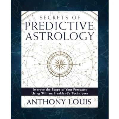 Abbildung von Secrets of Predictive Astrology: Improve the Scope Your Forecasts Using William Frankland&#039;s Techniques