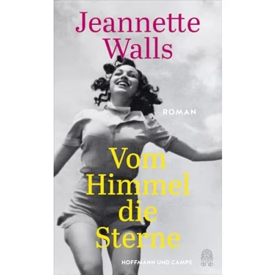 Abbildung von Vom Himmel die Sterne: Roman &quot;Jeannette Walls ist eine begnadete Geschichtenerzählerin!&quot; Benedict Wells