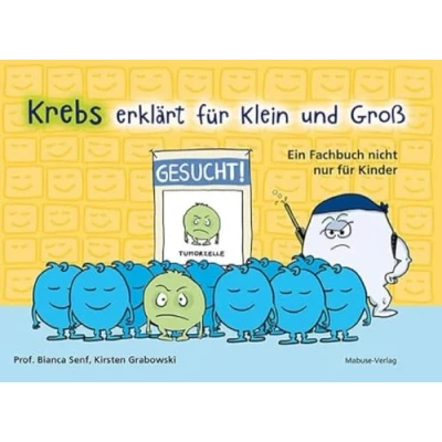 Abbildung von Krebs erklärt für Klein und Groß. Ein Fachbuch nicht nur Kinder. Was ist Krebs? Antworten zu Krankheit, Behandlungsmethoden Umgang mit belastenden Gefühlen. Kinderbuch ab 3 Jahren