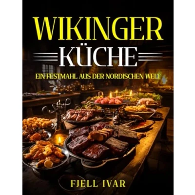 Abbildung von Wikingerküche: Ein Festmahl aus der Nordischen Welt (Die Speisen Wikinger, Band 4)