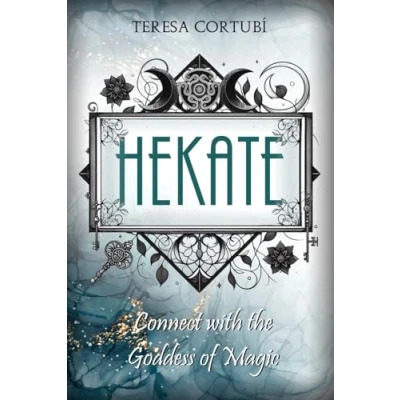 Abbildung von HEKATE: Connect with the Goddess of Magic. Rites, Spells and Devotions