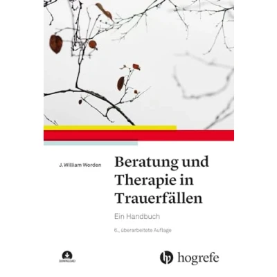 Abbildung von Beratung und Therapie in Trauerfällen: Ein Handbuch