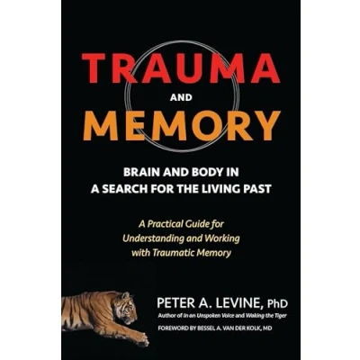 Abbildung von Trauma and Memory: Brain Body in A Search for the Living Past: Practical Guide Understanding Working with Traumatic Memory