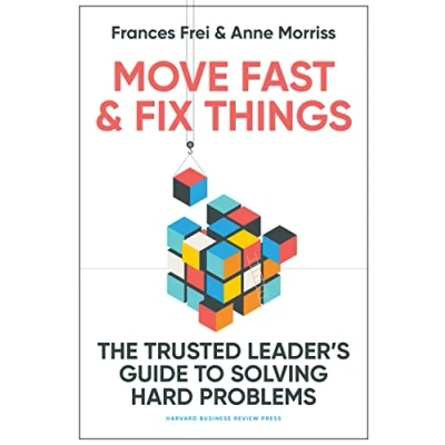 Abbildung von Move Fast and Fix Things: The Trusted Leader&#039;s Guide to Solving Hard Problems