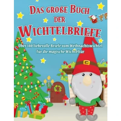 Abbildung von Das große Buch der Wichtelbriefe Über 140 Briefe vom Weihnachtswichtel für die magische Wichteltür: Liebevolle Kinder zum ... magischen Erzählungen, Zauberei &amp; Schabernack