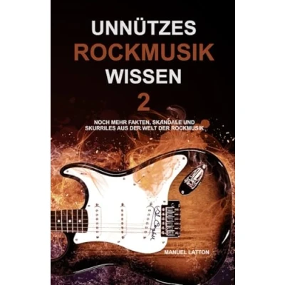 Abbildung von Unnützes Rockmusik Wissen 2: Noch mehr Fakten, Skandale und Skurriles aus der Welt (Unnützes Metal Skurriles, Band 2)