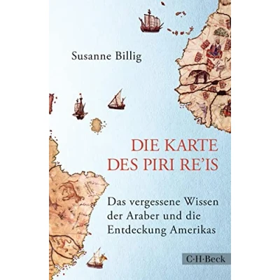 Abbildung von die Karte des Piri Re&#039;is: Das vergessene Wissen der Araber und Entdeckung Amerikas (Beck Paperback)