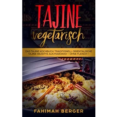 Abbildung von Tajine vegetarisch: Das Kochbuch: Traditionell orientalische Rezepte aus Marokko ohne Fleisch