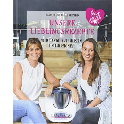 Abbildung von Unsere Lieblingsrezepte: Vier Hände, zwei Herzen, ein Thermomix: mixtipp Profilinie: Kochen mit dem Thermomix