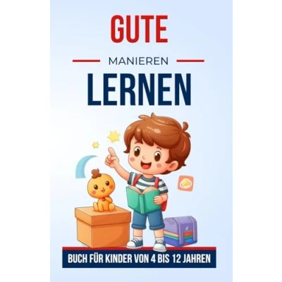 Abbildung von Gute Manieren lernen: Ein Leitfaden für Kinder, entdecke die Grundlagen guter Manieren, um selbstbewusst im täglichen Leben zu navigieren Das ... oder Mädchen Alter von 4 bis 12 Jahren