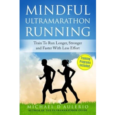 Abbildung von Mindful Ultramarathon Running: Train to Run Longer, Stronger and Faster with Less Effort