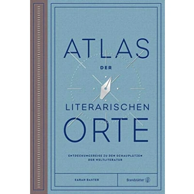 Abbildung von Atlas der literarischen Orte: Entdeckungsreisen zu den Schauplätzen Weltliteratur