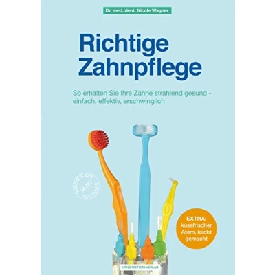 Abbildung von Richtige Zahnpflege: So erhalten Sie Ihre Zähne strahlend gesund einfach, effektiv, erschwinglich
