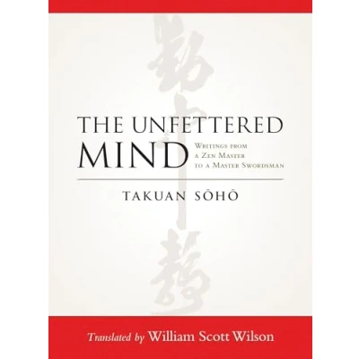 Abbildung von The Unfettered Mind: Writings from a Zen Master to Swordsman