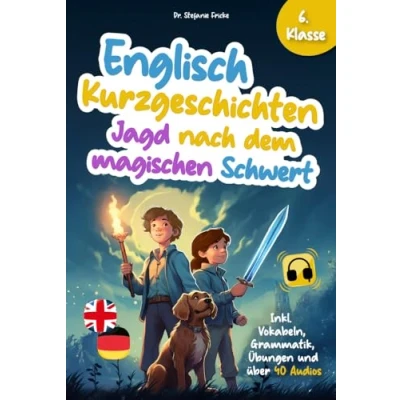 Abbildung von Englisch Kurzgeschichten 6. Klasse Jagd nach dem magischen Schwert Inkl. Vokabeln, Grammatik, Übungen &amp; Audios Von Didaktikern entwickelt ... Mystery und Fantasy Abenteuer, Band 2)