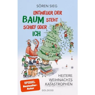 Abbildung von Entweder der Baum steht schief oder ich: Heitere Weihnachtskatastrophen