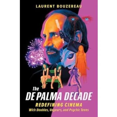 Abbildung von The De Palma Decade: Redefining Cinema with Doubles, Voyeurs, and Psychic Teens