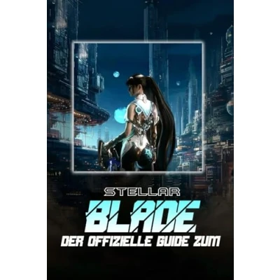 Abbildung von Stellar Blade: Der OFFIZIELLE GUIDE ZUM SPIEL: vollständige Leitfaden und die Komplettlösung mit Tipps, Tricks Strategien zur Eroberung des Ödlands