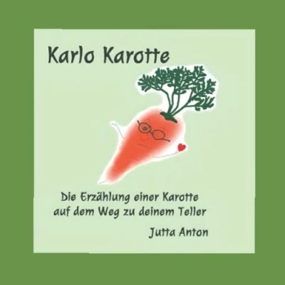 Abbildung von Karlo Karotte: Die Erzählung einer Karotte auf dem Weg deinen Teller ...