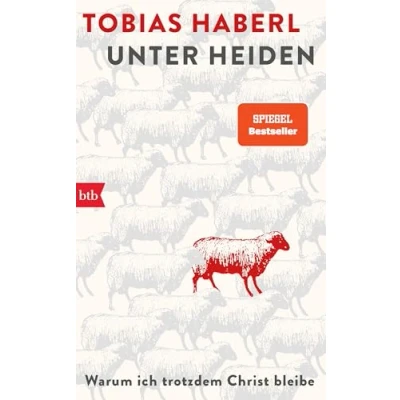 Abbildung von Unter Heiden: Warum ich trotzdem Christ bleibe Was kann das 21. Jahrhundert eigentlich von gläubigen Menschen lernen?