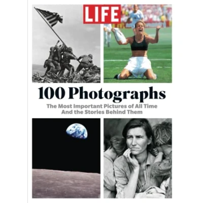 Abbildung von LIFE 100 Photographs: the Most Important Pictures of All Time And Stories Behind Them