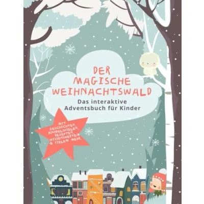 Abbildung von Der magische Weihnachtswald Das interaktive Adventsbuch für Kinder: 24 Tage voller Geschichten, Rätsel, Rezepte und Bastelideen Die perfekte ... 3 bis 8 Jahren. Adventskalender im Buch.