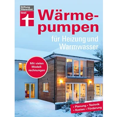 Abbildung von Wärmepumpen für Heizung und Warmwasser Umstieg in erneuerbare Energien Rechtliches Verträge Inkl. Tabellen Checklisten: Planung, Technik, Kosten, Förderung. Mit vielen Modellrechnungen