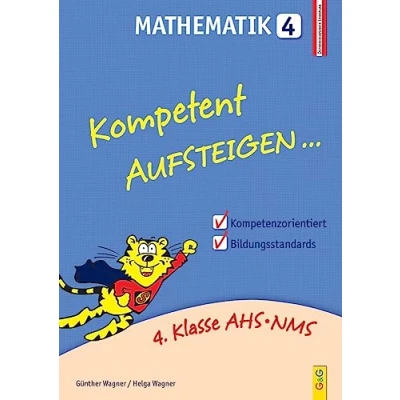 Abbildung von Kompetent Aufsteigen Mathematik 4: 4. Klasse AHS/NMS: AHS/NMS. Nach dem österreichischen Lehrplan