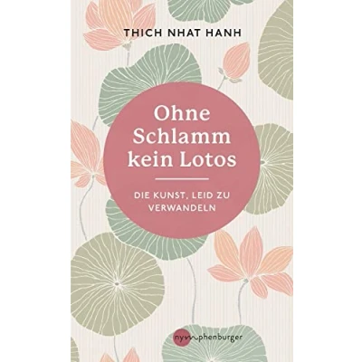 Abbildung von Ohne Schlamm kein Lotos: Die Kunst, Leid zu verwandeln