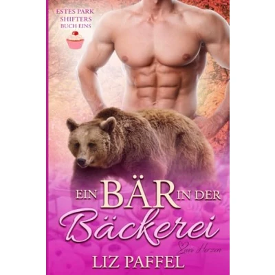 Abbildung von Ein Bär in der Bäckerei: Eine paranormale, romantische Shifter Roman (Die von Estes Park, Band 1)