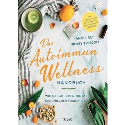 Abbildung von Das Autoimmun Wellness Handbuch: Wie Sie gut leben trotz chronischer Krankheit