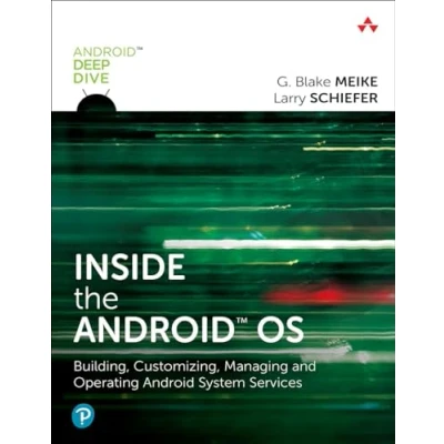 Abbildung von Inside the Android OS: Building, Customizing, Managing and Operating System Services (Android Deep Dive)