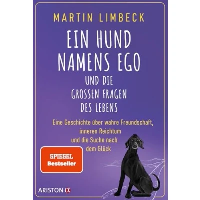 Abbildung von Ein Hund namens Ego und die großen Fragen des Lebens: Eine Geschichte über wahre Freundschaft, inneren Reichtum Suche nach dem Glück