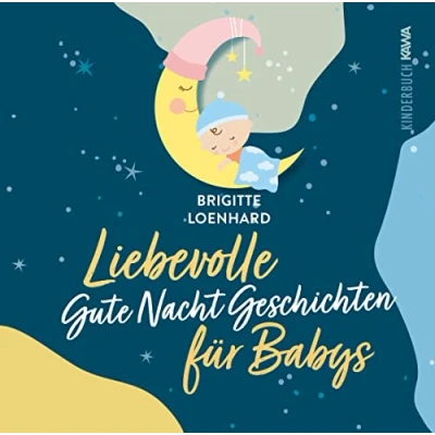 Abbildung von Liebevolle Gute Nacht Geschichten für Babys: Ein Vorlesebuch erholsamen Schlaf und gesundes Verarbeiten im ersten Lebensjahr