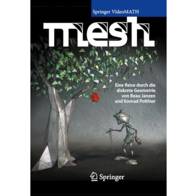 Abbildung von MESH: Eine Reise durch die diskrete Geometrie (Springer VideoMATH)