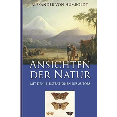Abbildung von Alexander von Humboldt: Ansichten der Natur (Mit den Illustrationen des Autors)