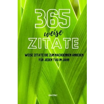 Abbildung von 365 weise Zitate: Zitate die zum Nachdenken anregen für jeden Tag im Jahr