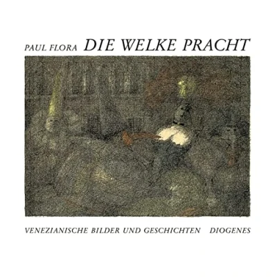 Abbildung von Die welke Pracht: Venezianische Bilder und Geschichten (Kunst)