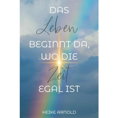 Abbildung von Das Leben beginnt da, wo die Zeit egal ist