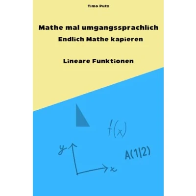 Abbildung von Mathe mal umgangssprachlich Endlich kapieren Lineare Funktionen: Funktionen
