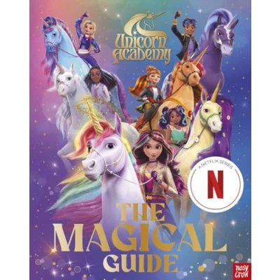 Abbildung von Unicorn Academy: the Magical Guide: perfect introduction for fans of hit Netflix show (Unicorn TV tie in titles)