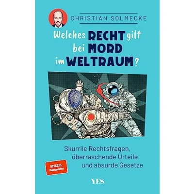 Abbildung von Welches Recht gilt bei Mord im Weltraum?: Skurrile Rechtsfragen, überraschende Urteile und absurde Gesetze: Gesetze. SPIEGEL Bestseller