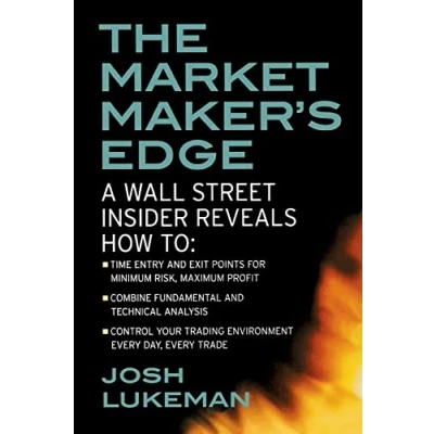 Abbildung von The Market Maker&#039;s Edge: a Wall Street Insider Reveals How to: Time Entry and Exit Points for Minimum Risk, Maximum Profit; Combine Fundamental ... Trading Tactics from
