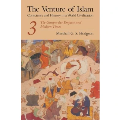 Abbildung von The Venture of Islam, Volume 3: Gunpower Empires and Modern Times: Gunpowder Times (Venture Islam Vol. 3)