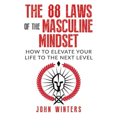 Abbildung von The 88 Laws Of Masculine Mindset: How To Elevate Your Life Next Level (Books for Men Self Help, Band 4)